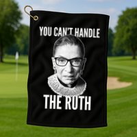 You Can't Handle The Ruth Notorious RBG Ginsburg Golf Towel