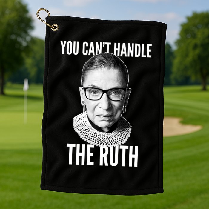 You Can't Handle The Ruth Notorious RBG Ginsburg Golf Towel