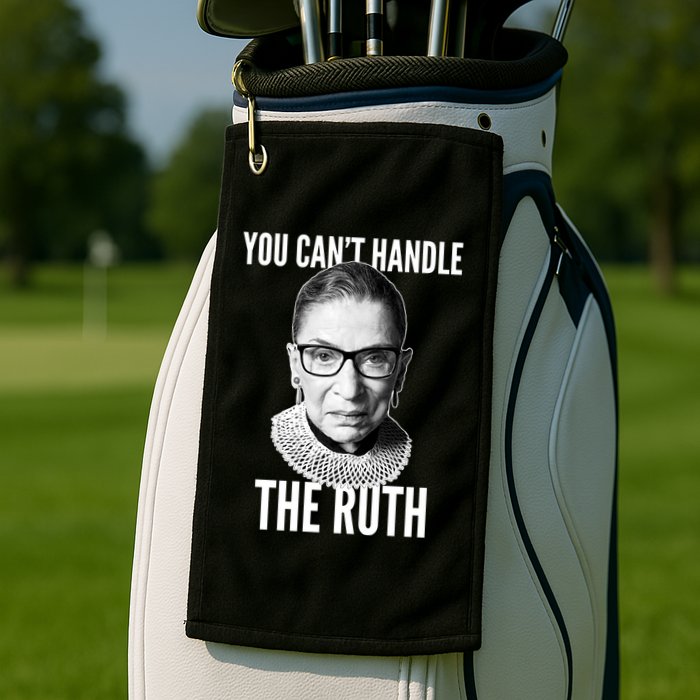 You Can't Handle The Ruth Notorious RBG Ginsburg Golf Towel