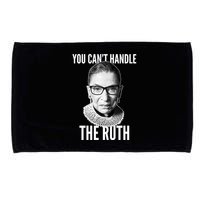 You Can't Handle The Ruth Notorious RBG Ginsburg Microfiber Hand Towel