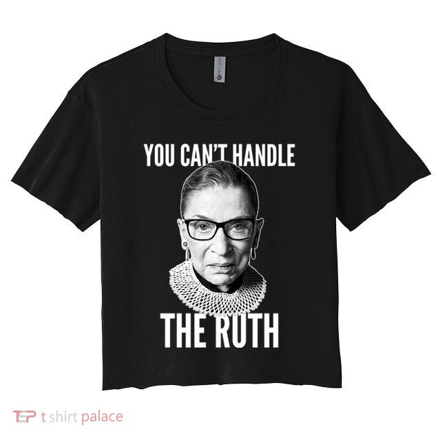 You Can't Handle The Ruth Notorious RBG Ginsburg Crop Top