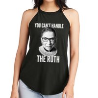 You Can't Handle The Ruth Notorious RBG Ginsburg Women's Perfect Tri Rocker Tank