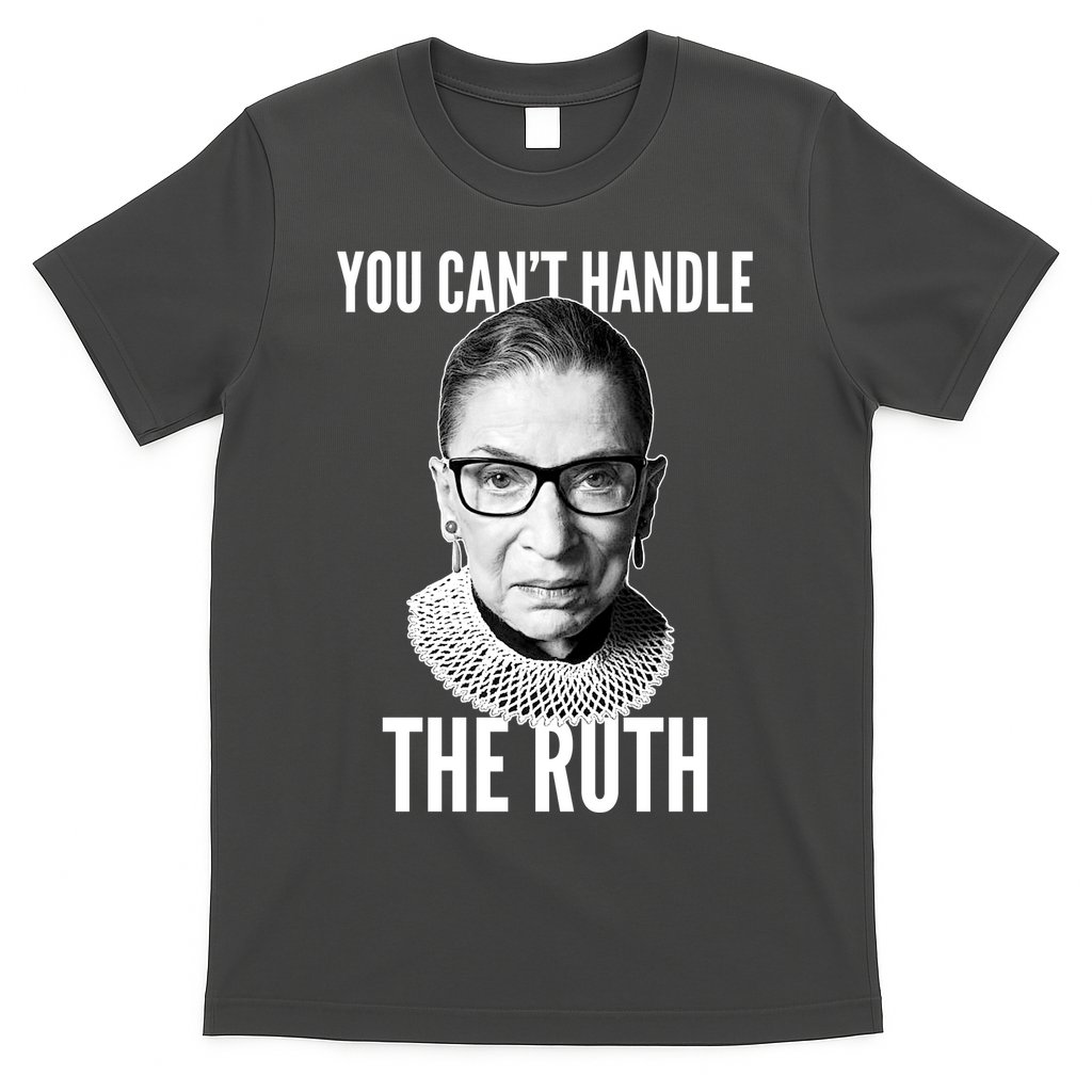 You Can't Handle The Ruth Notorious RBG Ginsburg T-Shirt