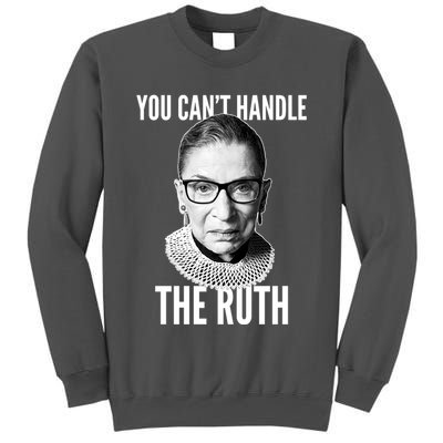 You Can't Handle The Ruth Notorious RBG Ginsburg Tall Sweatshirt