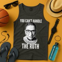 You Can't Handle The Ruth Notorious RBG Ginsburg Tank Top