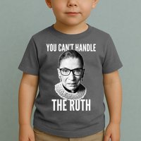 You Can't Handle The Ruth Notorious RBG Ginsburg Toddler T-Shirt
