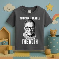 You Can't Handle The Ruth Notorious RBG Ginsburg Toddler T-Shirt