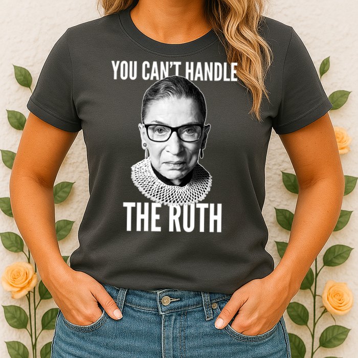 You Can't Handle The Ruth Notorious RBG Ginsburg Womens T-Shirt