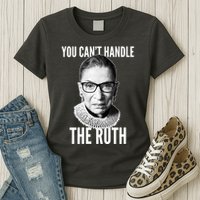 You Can't Handle The Ruth Notorious RBG Ginsburg Womens T-Shirt