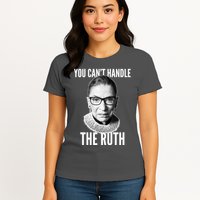 You Can't Handle The Ruth Notorious RBG Ginsburg Womens T-Shirt