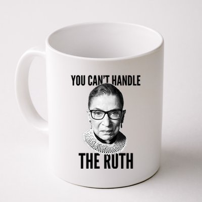 You Can't Handle The Ruth Notorious RBG Ginsburg Coffee Mug