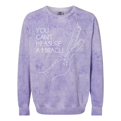 You Can't Measure A Miracle Funny Meme Colorblast Crewneck Sweatshirt