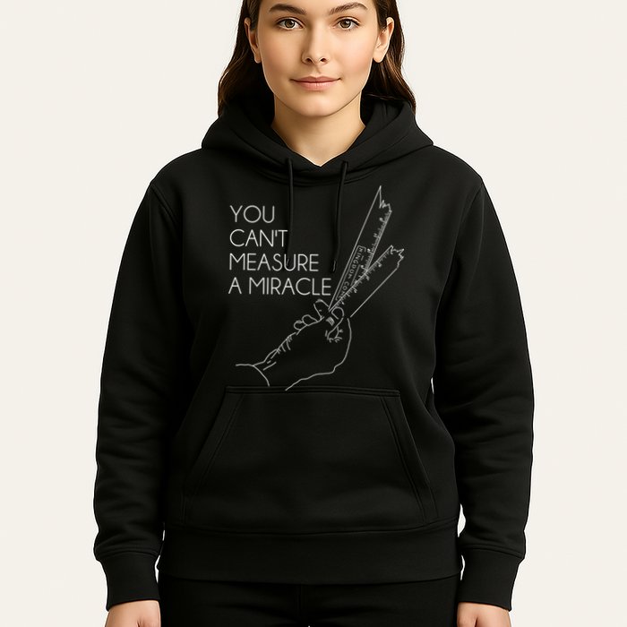 You Can't Measure A Miracle Funny Meme Hoodie