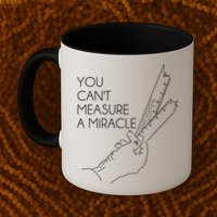 You Can't Measure A Miracle Funny Meme Mug