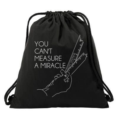 You Can't Measure A Miracle Funny Meme Drawstring Bag