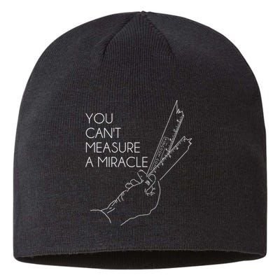 You Can't Measure A Miracle Funny Meme Sustainable Beanie