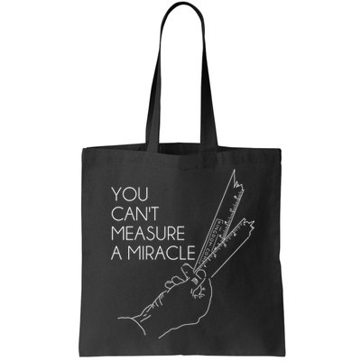 You Can't Measure A Miracle Funny Meme Bag