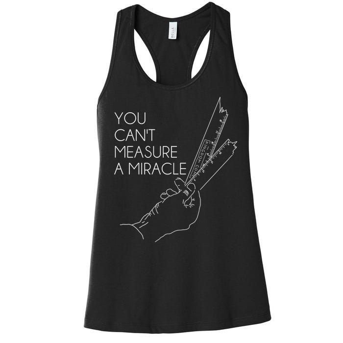 You Can't Measure A Miracle Funny Meme Women's Racerback Tank