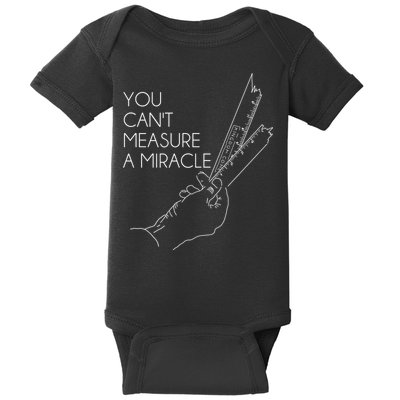 You Can't Measure A Miracle Funny Meme Baby Bodysuit