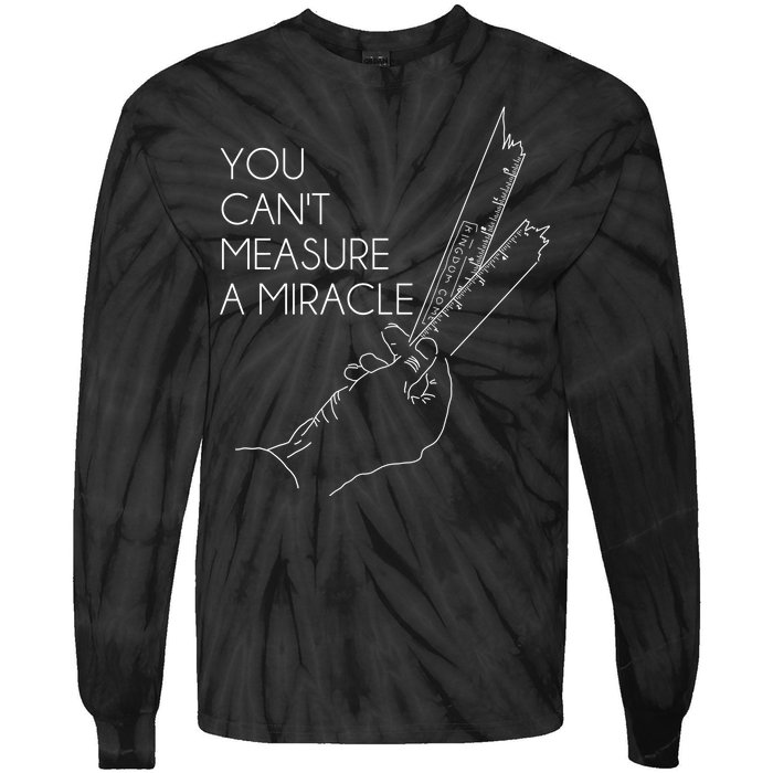 You Can't Measure A Miracle Funny Meme Tie-Dye Long Sleeve Shirt