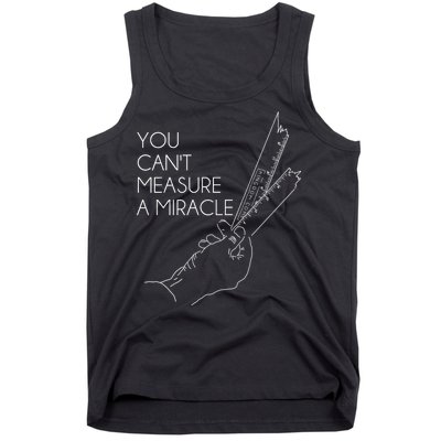 You Can't Measure A Miracle Funny Meme Tank Top