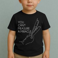 You Can't Measure A Miracle Funny Meme Toddler T-Shirt