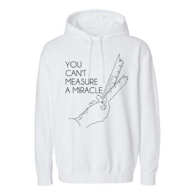 You Can't Measure A Miracle Funny Meme Garment-Dyed Fleece Hoodie