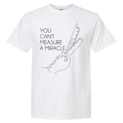 You Can't Measure A Miracle Funny Meme Garment-Dyed Heavyweight T-Shirt