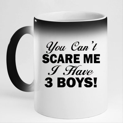 You Can't Scare Me I Have 3 Boys 11oz Black Color Changing Mug