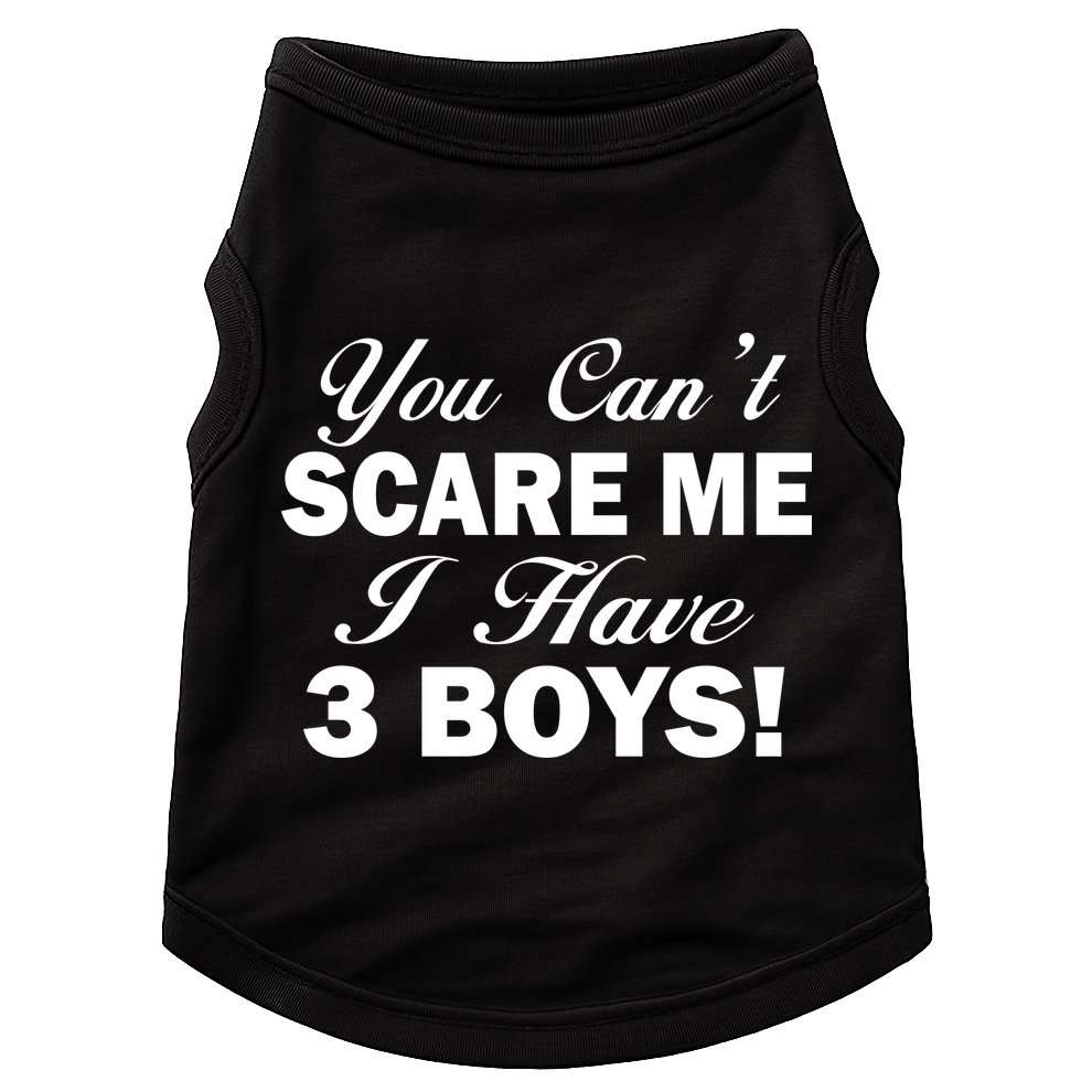 You Can't Scare Me I Have 3 Boys Doggie Tank