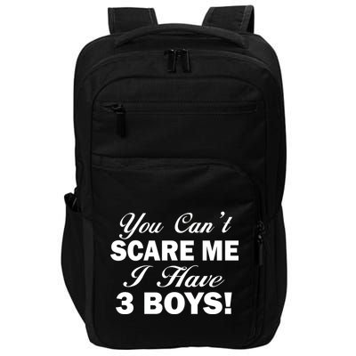 You Can't Scare Me I Have 3 Boys Impact Tech Backpack