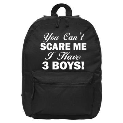 You Can't Scare Me I Have 3 Boys 16 in Basic Backpack