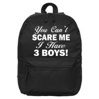 You Can't Scare Me I Have 3 Boys 16 in Basic Backpack