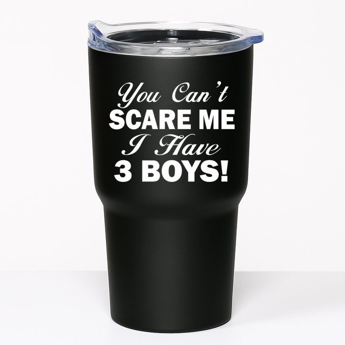 You Can't Scare Me I Have 3 Boys Tumbler