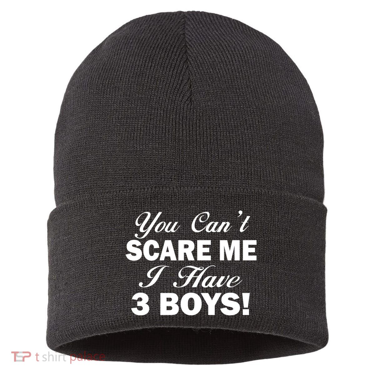 You Can't Scare Me I Have 3 Boys Sustainable Knit Beanie