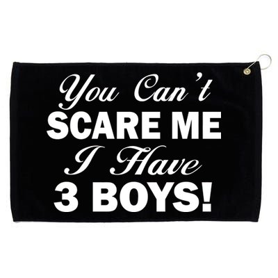 You Can't Scare Me I Have 3 Boys Grommeted Golf Towel