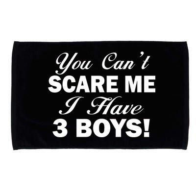 You Can't Scare Me I Have 3 Boys Microfiber Hand Towel