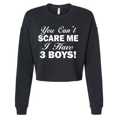 You Can't Scare Me I Have 3 Boys Cropped Pullover Crew
