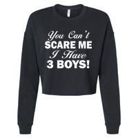 You Can't Scare Me I Have 3 Boys Cropped Pullover Crew