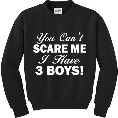You Can't Scare Me I Have 3 Boys Kids Sweatshirt