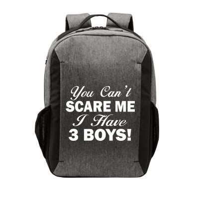 You Can't Scare Me I Have 3 Boys Vector Backpack