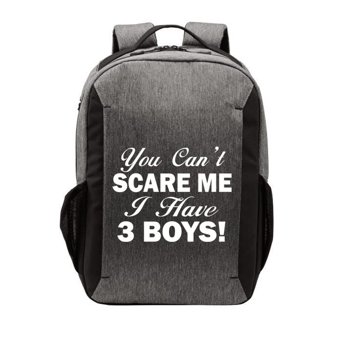 You Can't Scare Me I Have 3 Boys Vector Backpack
