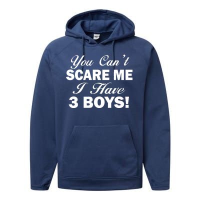 You Can't Scare Me I Have 3 Boys Performance Fleece Hoodie