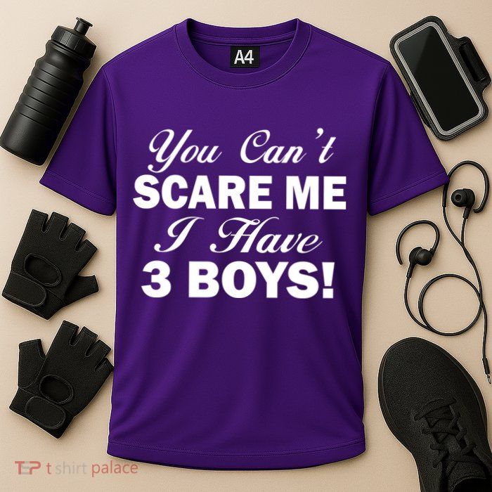 You Can't Scare Me I Have 3 Boys Performance Shirt
