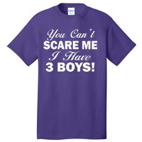 You Can't Scare Me I Have 3 Boys Tall T-Shirt