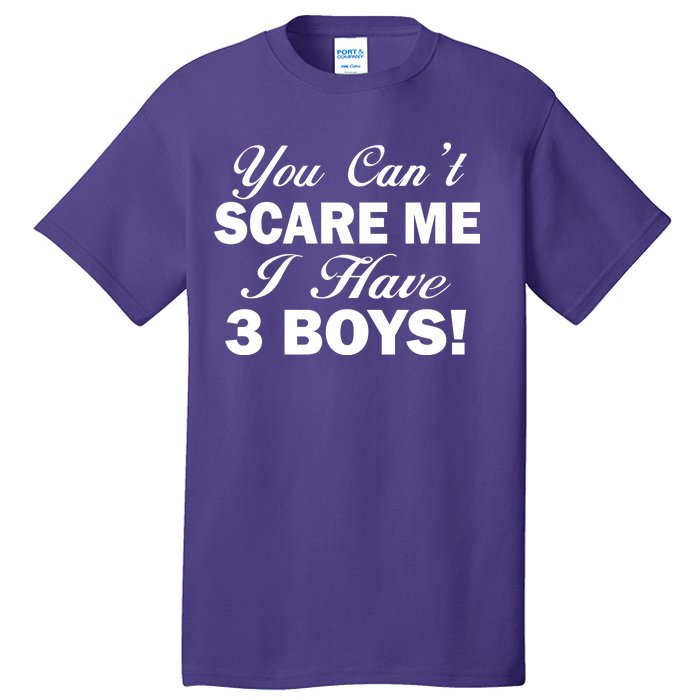 You Can't Scare Me I Have 3 Boys Tall T-Shirt