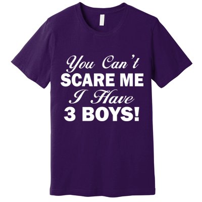You Can't Scare Me I Have 3 Boys Premium T-Shirt