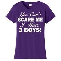 You Can't Scare Me I Have 3 Boys Women's T-Shirt