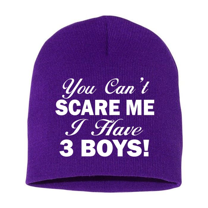 You Can't Scare Me I Have 3 Boys Short Acrylic Beanie