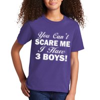 You Can't Scare Me I Have 3 Boys Kids T-Shirt